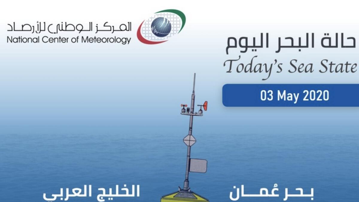 The sea will be moderate to rough at times in the Arabian Gulf and moderate in Oman Sea.