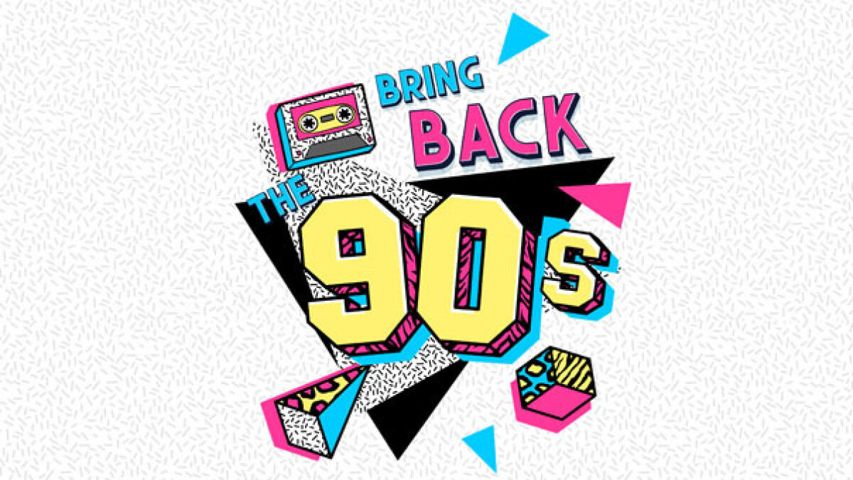 Bring back the 90s